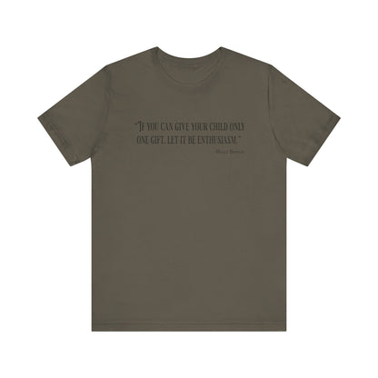 If you can give your child only one gift T‑Shirt