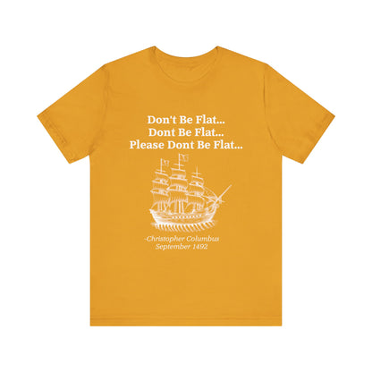 Columbus Don't Be Flat T-Shirt
