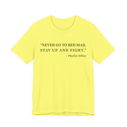 Never go to bed mad T-Shirt