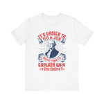 Its easier to do a job right T-Shirt