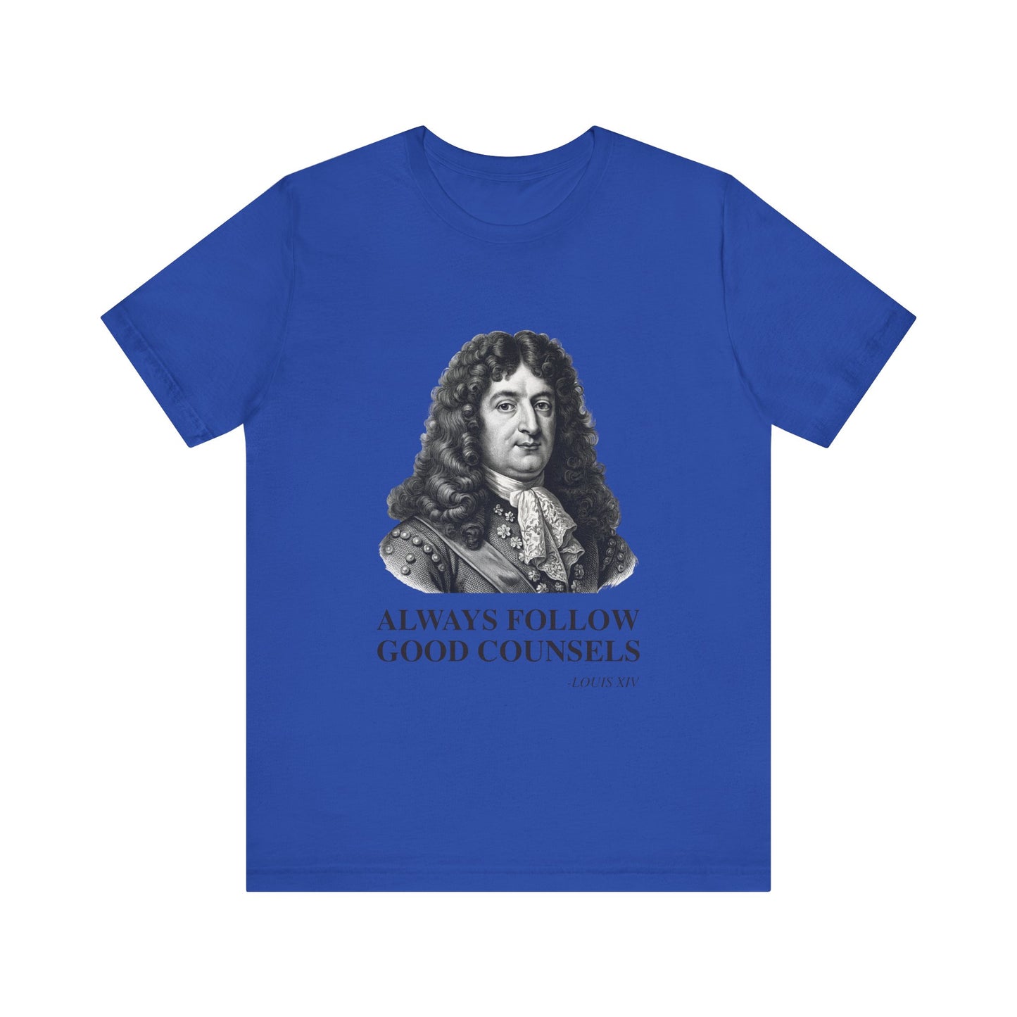 Always follow good counsels T-Shirt