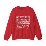 Introverted But Willing to Discuss History Sweatshirts