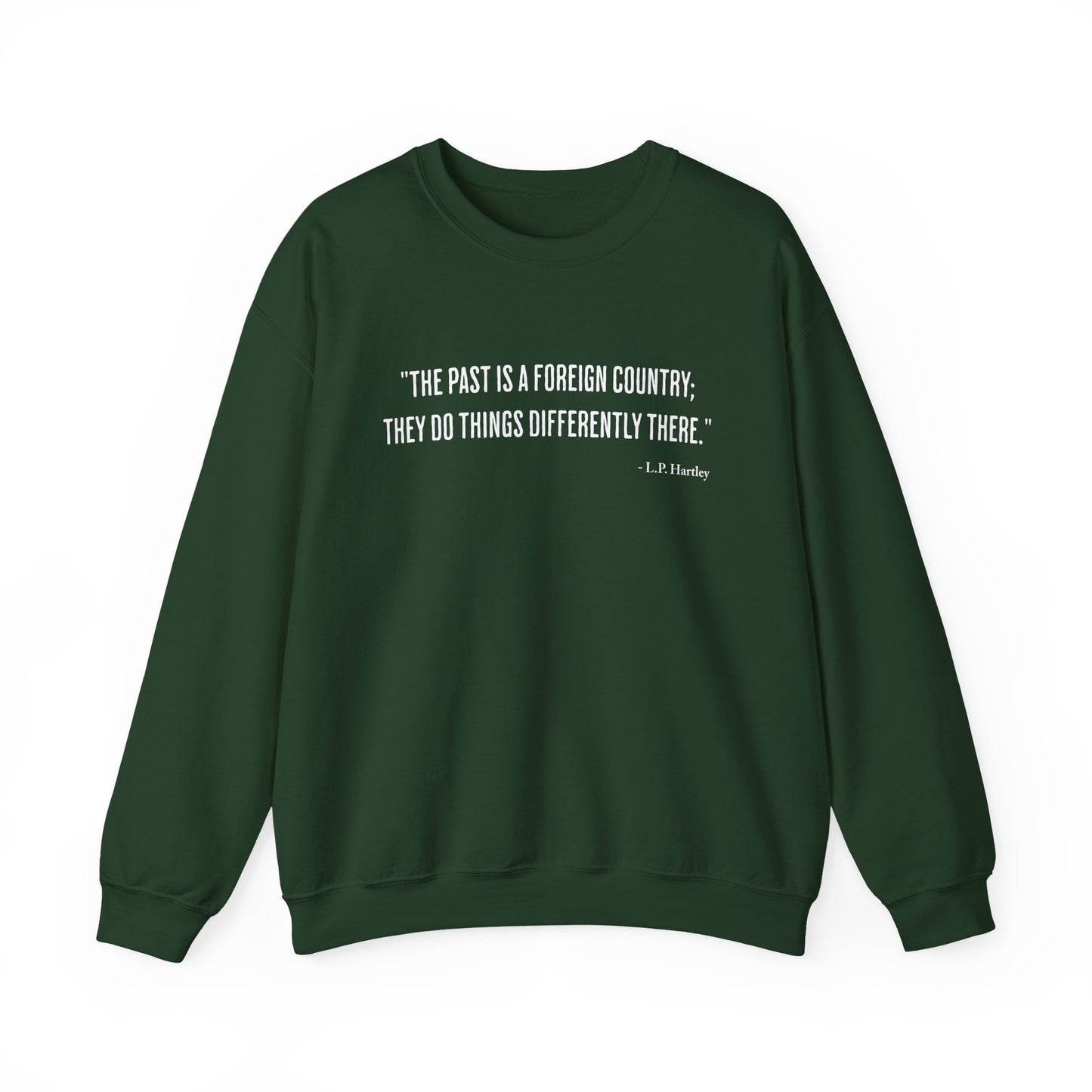 The past is a foreign country Sweatshirt