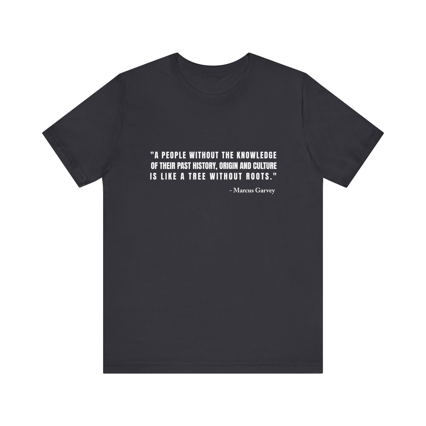 A people without the knowledge of their past his T-Shirt