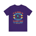 It is hard to fall but it is worse never T-Shirt