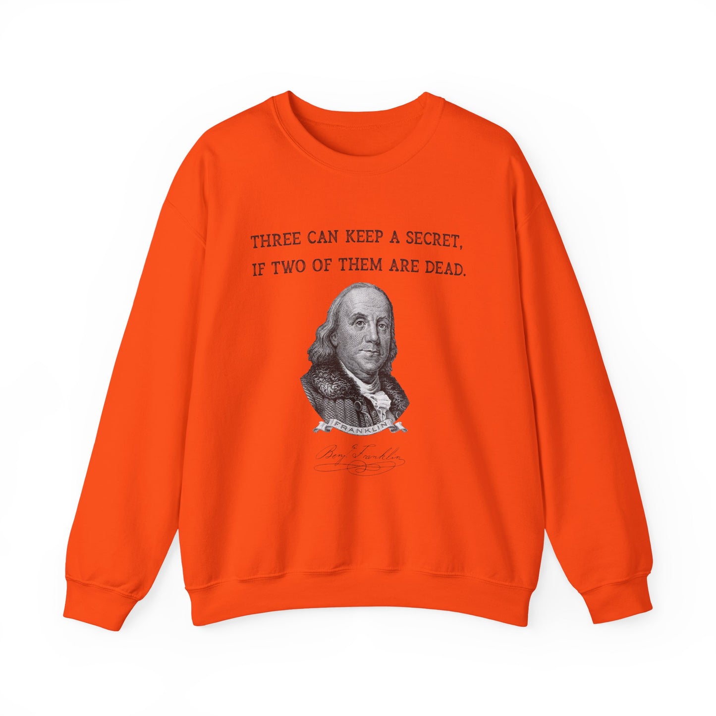 Three Can Keep a Secret Ben Franklin Sweatshirt