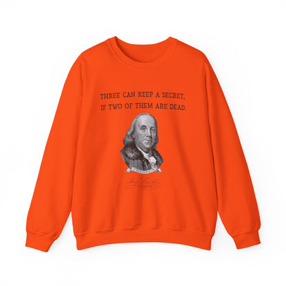 Three Can Keep a Secret Ben Franklin Sweatshirt