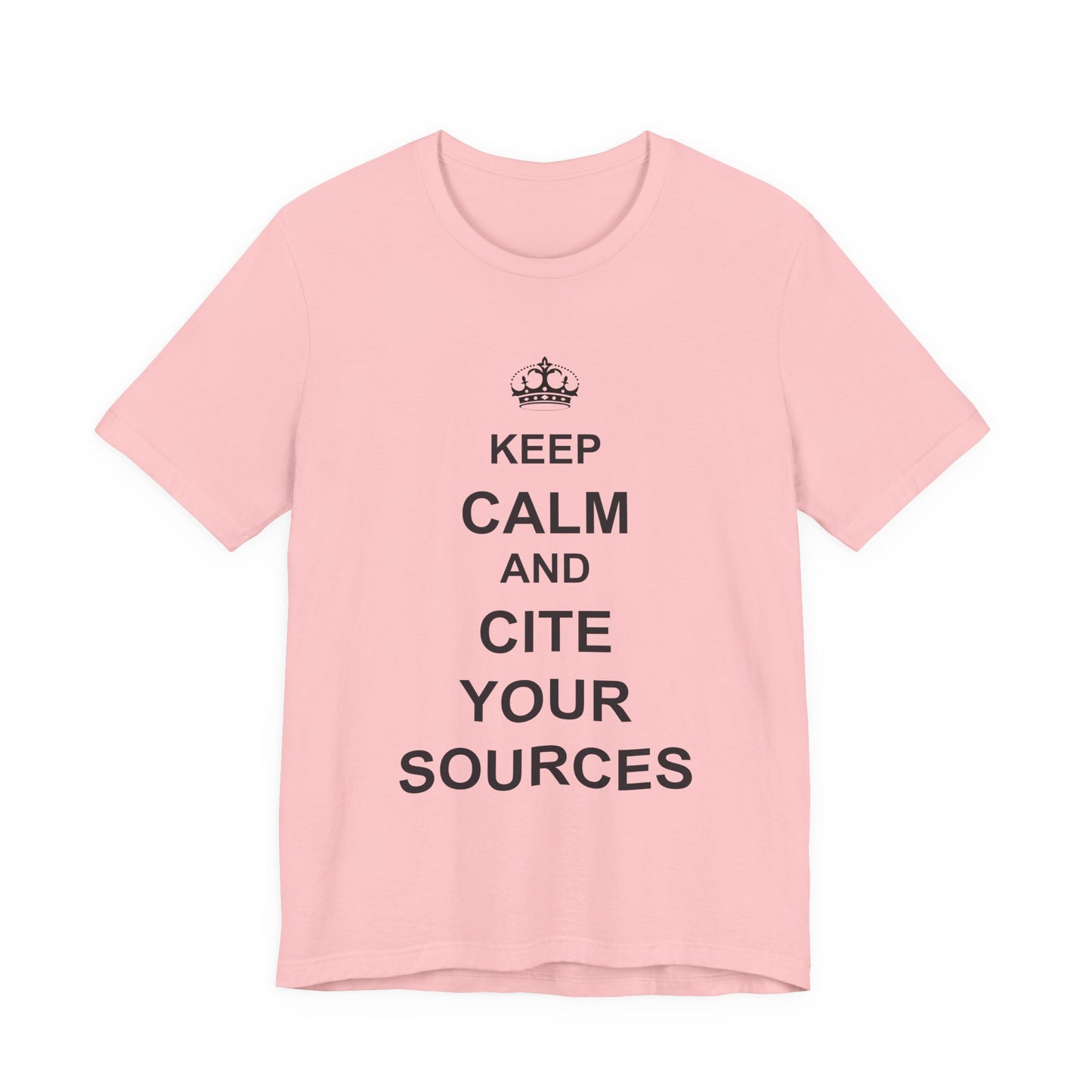 Keep Calm and Cite Your Sources T-Shirt