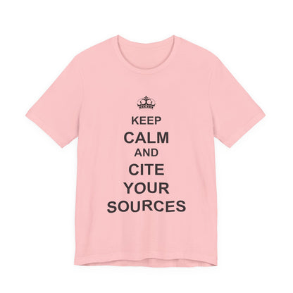 Keep Calm and Cite Your Sources T-Shirt