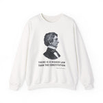 There is a higher law than the Constitution Sweatshirt