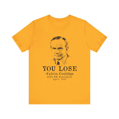 Calvin Coolidge You Lose T-Shirt