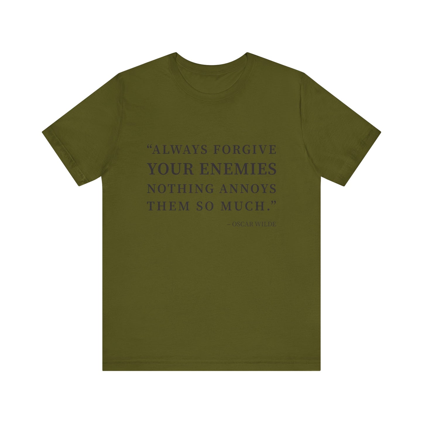 Always forgive your enemies T-Shirt