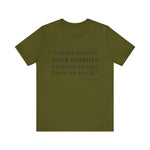Always forgive your enemies T-Shirt