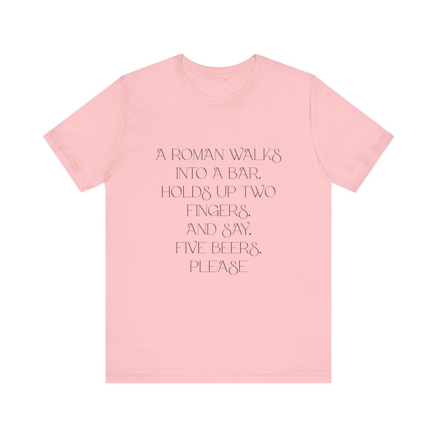 A Roman walks into a bar T-Shirt