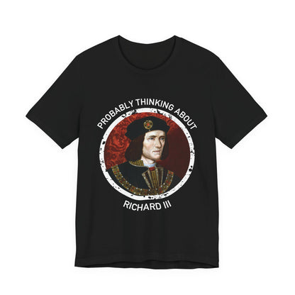 Probably Thinking About Richard III T-Shirt