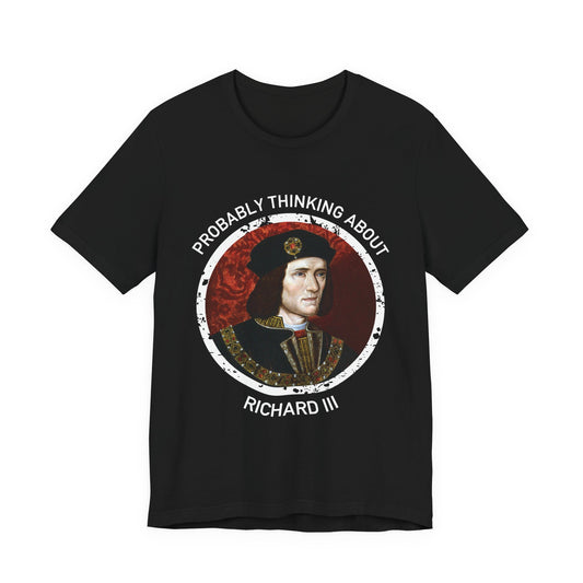 Probably Thinking About Richard III T-Shirt