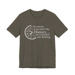 No worries if you don’t like history T-Shirt