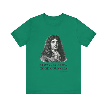 Always follow good counsels T-Shirt