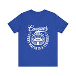 Conquer every match is a struggle T-Shirt