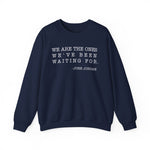 We are the ones we've been waiting for Sweatshirt
