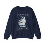 We Live for Adventure Sweatshirt