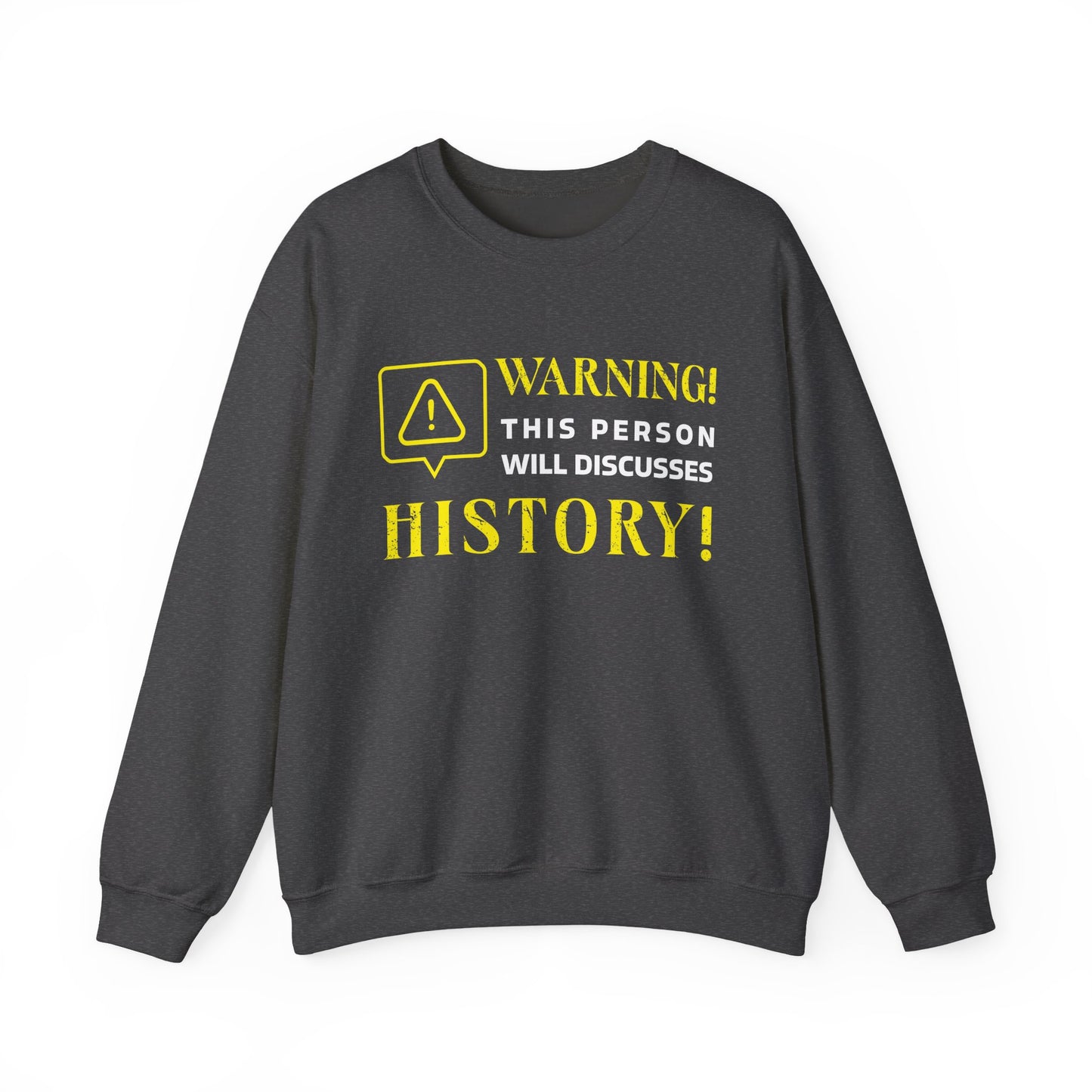 Warning Will Discusses History Sweatshirt