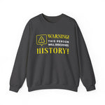 Warning Will Discusses History Sweatshirt