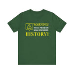 Warning Will Discusses History T-Shirt