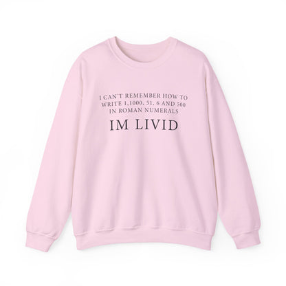 Roman Numerals I’m Livid Sweatshirts