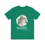 Be curious, not judgmental. Walt Whitman T-Shirt