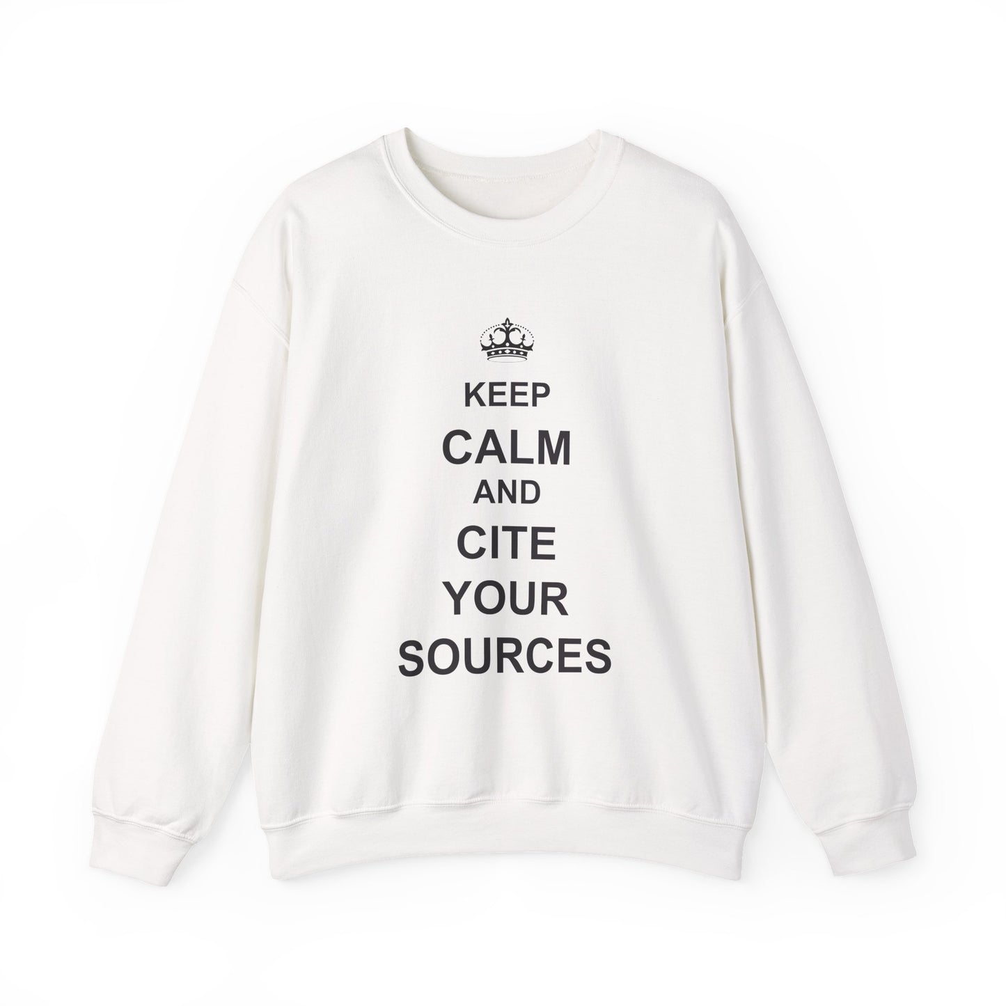 Keep Calm and Cite Your Sources Sweatshirt