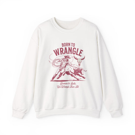 Born to Wrangle Sweatshirt