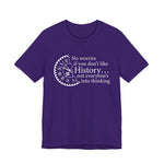 No worries if you don’t like history T-Shirt
