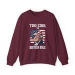Too Cool for British Rule Sweatshirt