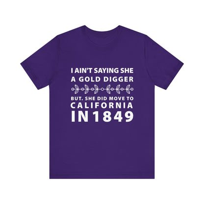 Ain't Saying She a Gold Digger T-Shirt