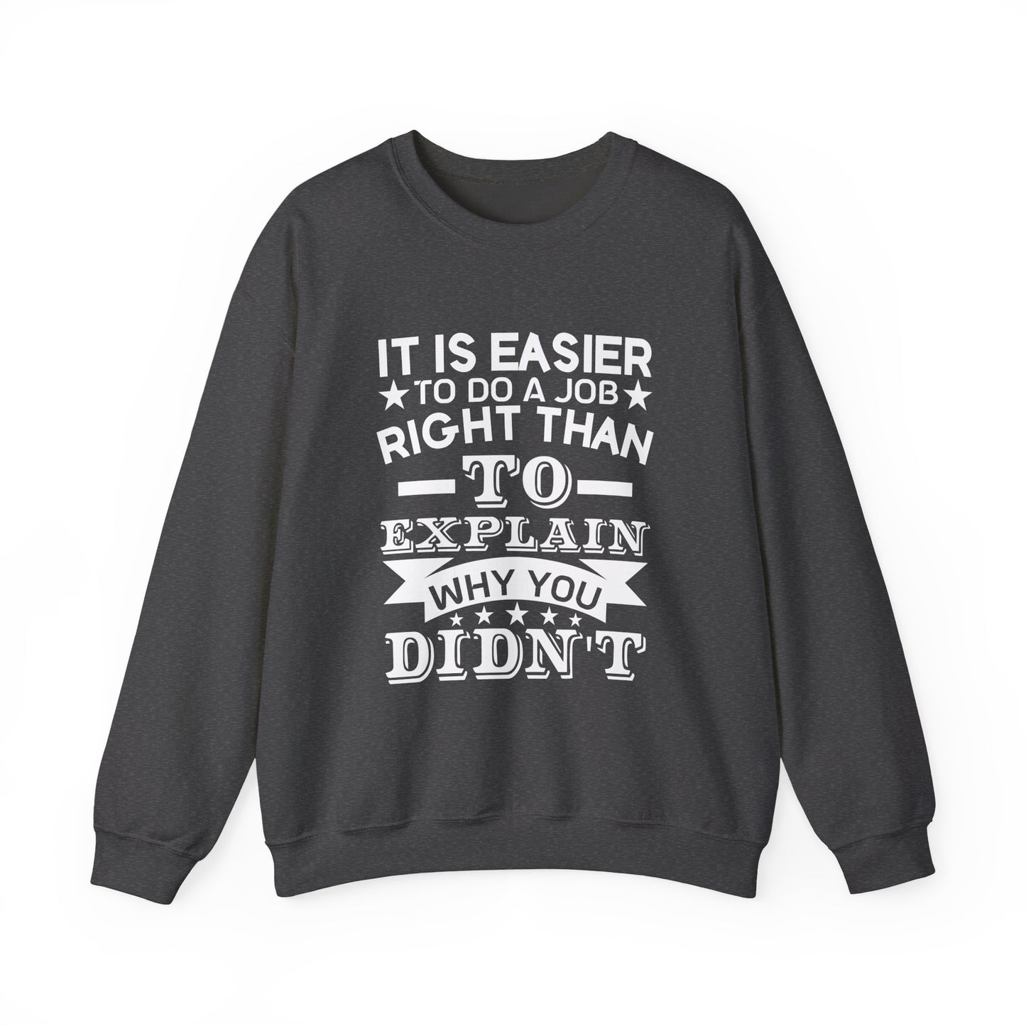 It is easier to do a job right than Sweatshirt