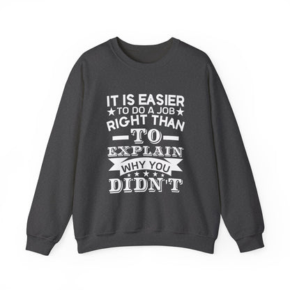 It is easier to do a job right than Sweatshirt