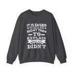It is easier to do a job right than Sweatshirt