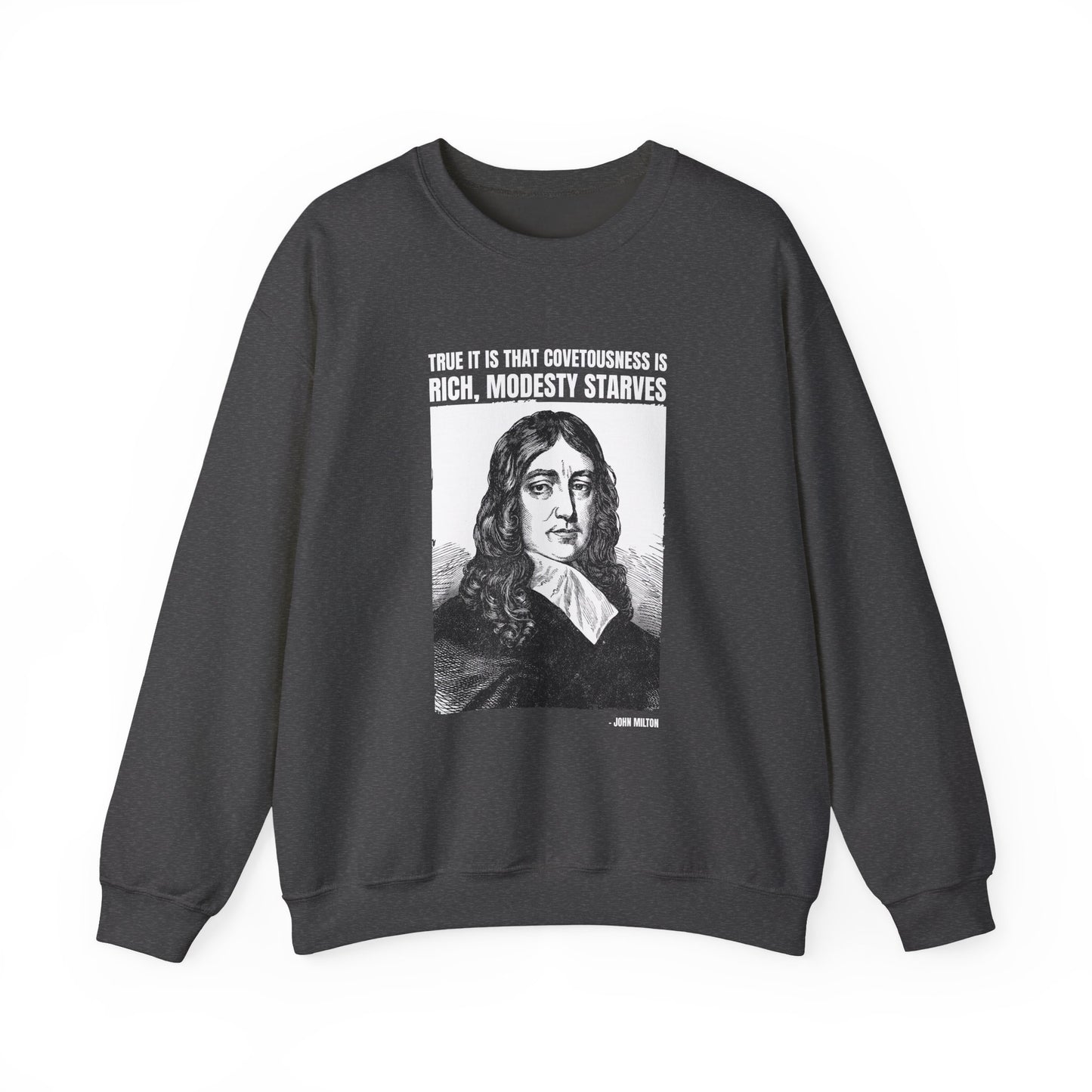 True it is that covetousness is rich, John Milton Sweatshirt