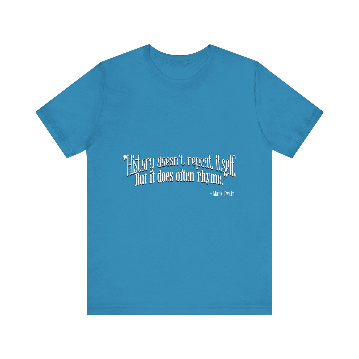 History doesn't repeat itself T-Shirt