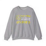 Warning Will Discusses History Sweatshirt