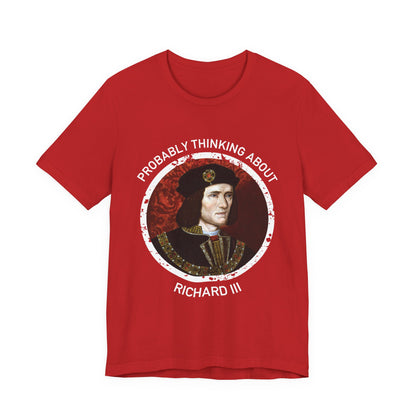 Probably Thinking About Richard III T-Shirt