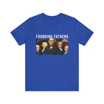 America We Are Your Founding Fathers T-Shirt