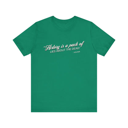 History is a pack of lies T-Shirt