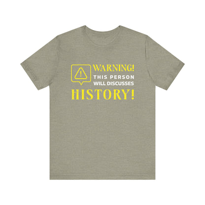 Warning Will Discusses History T-Shirt