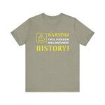 Warning Will Discusses History T-Shirt