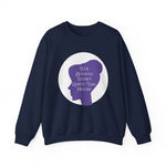 Well Behaved Women Rarely Make History Sweatshirts