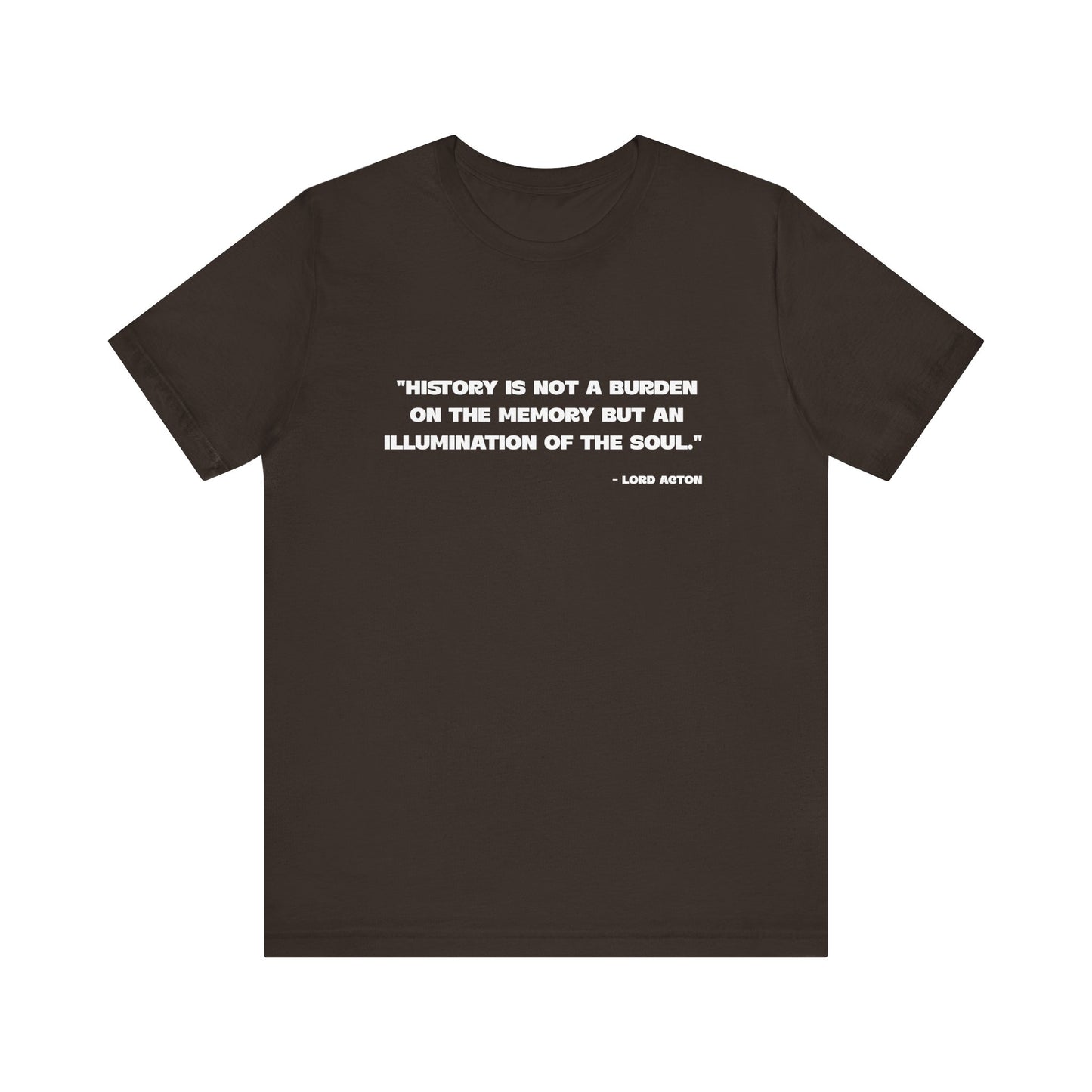 History is not a burden T-Shirt