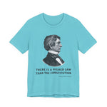There is a higher law than the Constitution T‑Shirt
