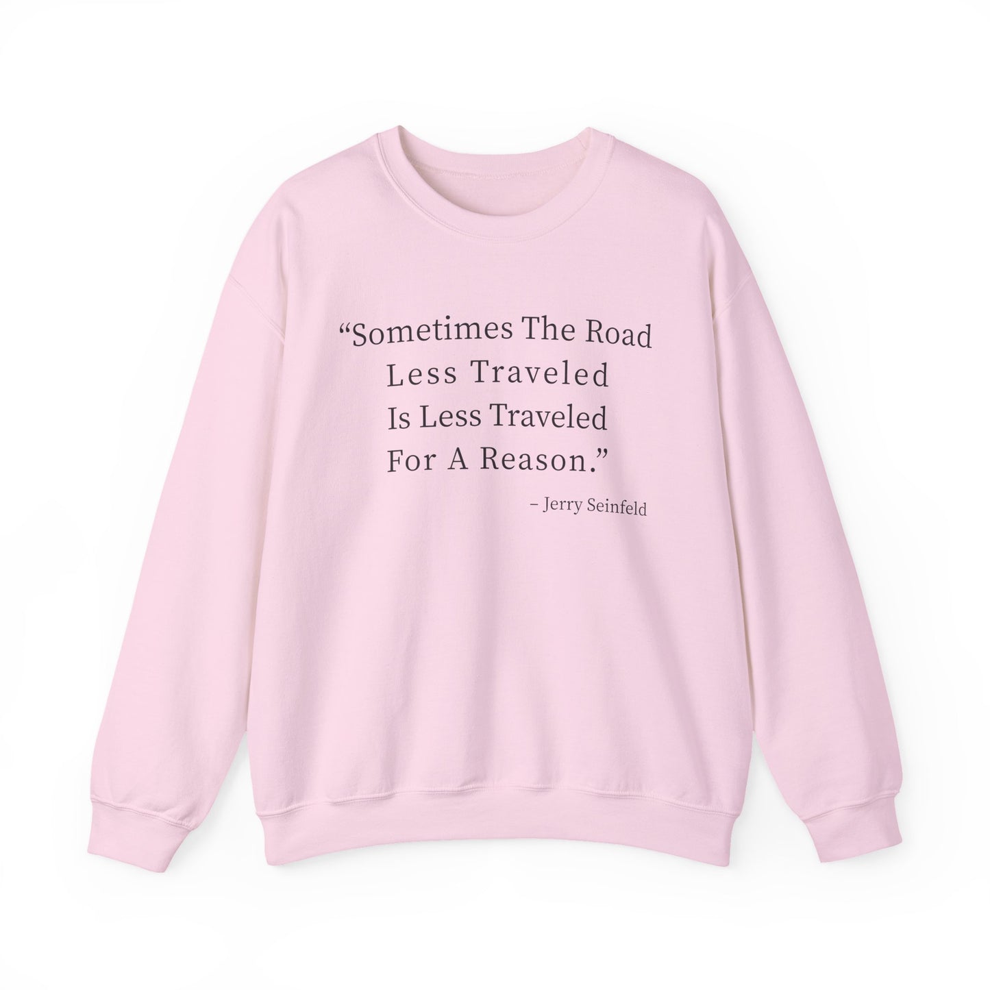 Sometimes the road less traveled Sweatshirts